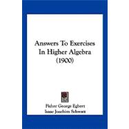 Answers to Exercises in Higher Algebra