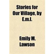 Stories for Our Village, by E.m.l.
