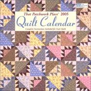 That Patchwork Place 2005 Quilt Calendar: Complete Instructions Included for Each Quild