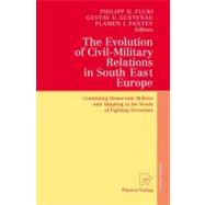 The Evolution Of Civil-military Relations In South East Europe