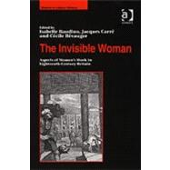 The Invisible Woman: Aspects of Women's Work in Eighteenth-Century Britain