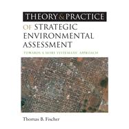 The Theory and Practice of Strategic Environmental Assessment
