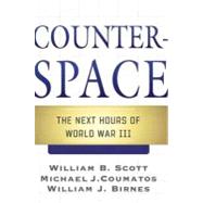 Counterspace : The Next Hours of World War III