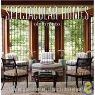 Spectacular Homes of Toronto An Exclusive Showcase of the Finest Designers in Ontario