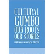Cultural Gumbo Our Roots Our Stories