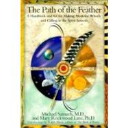 The Path of the Feather A Handbook and Kit for Making Medicine Wheels