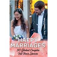Happy Marriages 30 Global Couples Tell Their Stories