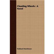 Chanting Wheels : A Novel