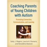 Coaching Parents of Young Children with Autism Promoting Connection, Communication, and Learning