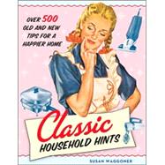 Classic Household Hints Over 500 Old and New Tips for a Happier Home