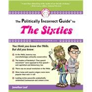 The Politically Incorrect Guide to the Sixties