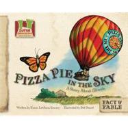 Pizza Pie in the Sky : A Story about Illinois,9781617145728