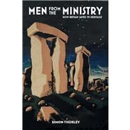 Men from the Ministry How Britain Saved Its Heritage
