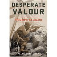 Desperate Valour Triumph at Anzio