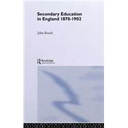 Secondary Education in England 1870-1902: Public Activity and Private Enterprise