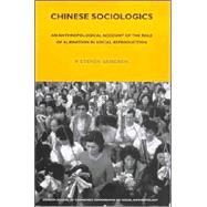 Chinese Sociologics : An Anthropological Account of Alienation and Social Reproduction