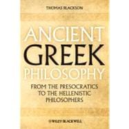Ancient Greek Philosophy From the Presocratics to the Hellenistic Philosophers