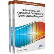 Handbook of Research on Software-Defined and Cognitive Radio Technologies for Dynamic Spectrum Management
