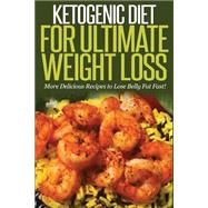 Ketogenic Diet for Ultimate Weight Loss