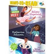 You Should Meet Misty Copeland, Katherine Johnson, and Mae Jemison! Misty Copeland; Katherine Johnson; Mae Jemison
