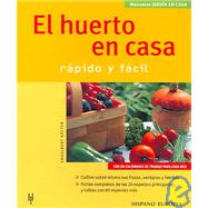 El huerto en casa / The Vegetable Garden at Home: Rapido y Facil / Fast and Easy