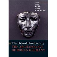 The Oxford Handbook of the Archaeology of Roman Germany