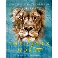 The Lion's World A Journey into the Heart of Narnia