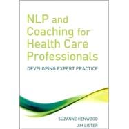 NLP and Coaching for Health Care Professionals Developing Expert Practice