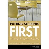 Putting Students First How Colleges Develop Students Purposefully