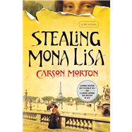 Stealing Mona Lisa A Mystery