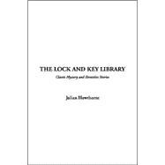 The Lock And Key Library: Classic Mystery And Detective Stories