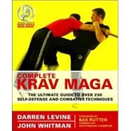 Complete Krav Maga The Ultimate Guide to Over 230 Self-Defense and Combative Techniques