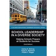 School Leadership in a Diverse Society: Helping Schools Prepare all Students for Success (2nd Edition)