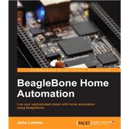 Beaglebone Home Automation: Live Your Sophisticated Dream With Home Automation Using Beaglebone
