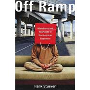 Off Ramp : Adventures and Heartache in the American Elsewhere