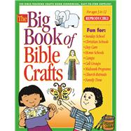 The Big Book of Bible Crafts 100 Bible-Teaching Crafts Using Economical, Easy-to-Find Supplies!
