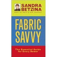 Fabric Savvy : The Essential Guide for Every Sewer