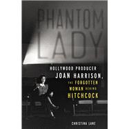 Phantom Lady Hollywood Producer Joan Harrison, the Forgotten Woman Behind Hitchcock