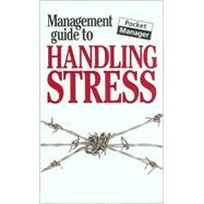 The Management Guide to Handling Stress; The Pocket Manager