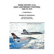 Inside History of the Usaf Lightweight Fighters, 1900 to 1975