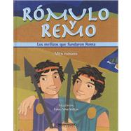 Romulo Y Remo: Los Mellizos Que Fundaron Roma