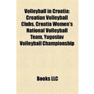 Volleyball in Croatia: Croatian Volleyball Clubs, Croatia Women's National Volleyball Team, Yugoslav Volleyball Championship, Croatian 1a Volleyball League, Croatia Men's Na