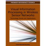 Visual Information Processing in Wireless Sensor Networks: Technology, Trends and Applications