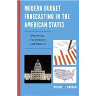 Modern Budget Forecasting in the American States Precision, Uncertainty, and Politics