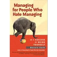 Managing for People Who Hate Managing Be a Success by Being Yourself