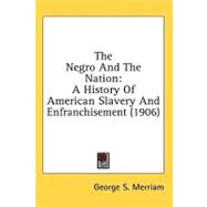 Negro and the Nation : A History of American Slavery and Enfranchisement (1906)