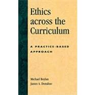 Ethics across the Curriculum A Practice-Based Approach