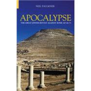 Apocalypse : The Great Jewish Revolt Against Rome AD 66-73