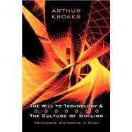 The Will to Technology and the Culture of Nihilism