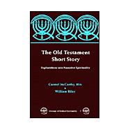 Old Testament Short Story : Explorations into Narrative Spirituality